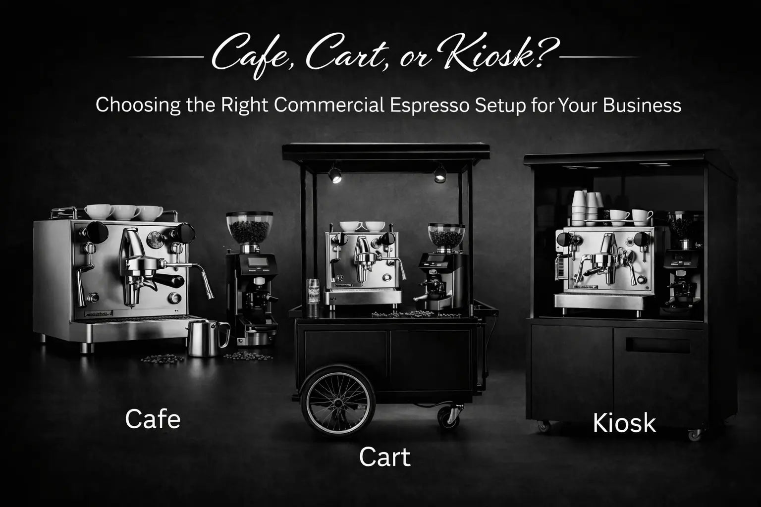 Cafe, Cart, or Kiosk? Choosing the Right Commercial Espresso Setup for Your Business Prime Brew Supply
