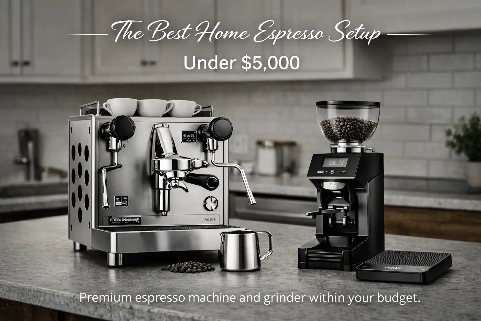 The Best Home Espresso Setup Under $5,000 Prime Brew Supply